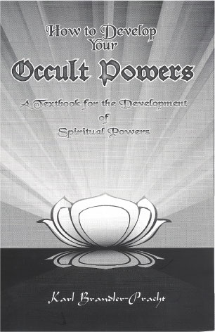 Develop Occult Powers, developing occult powers, karl brandler-pracht, hermetics, soul searching, soul development